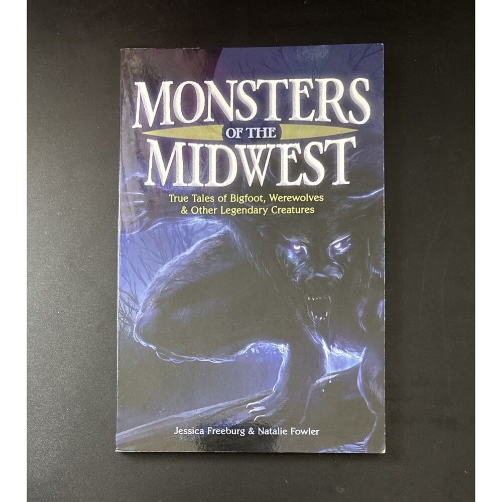 Monsters of the Midwest: True Tales - , paperback, Jessica Freeburg